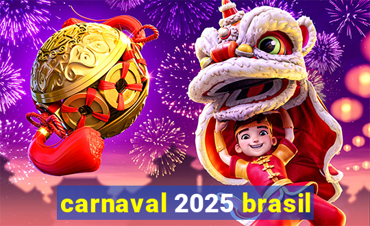 carnaval 2025 brasil